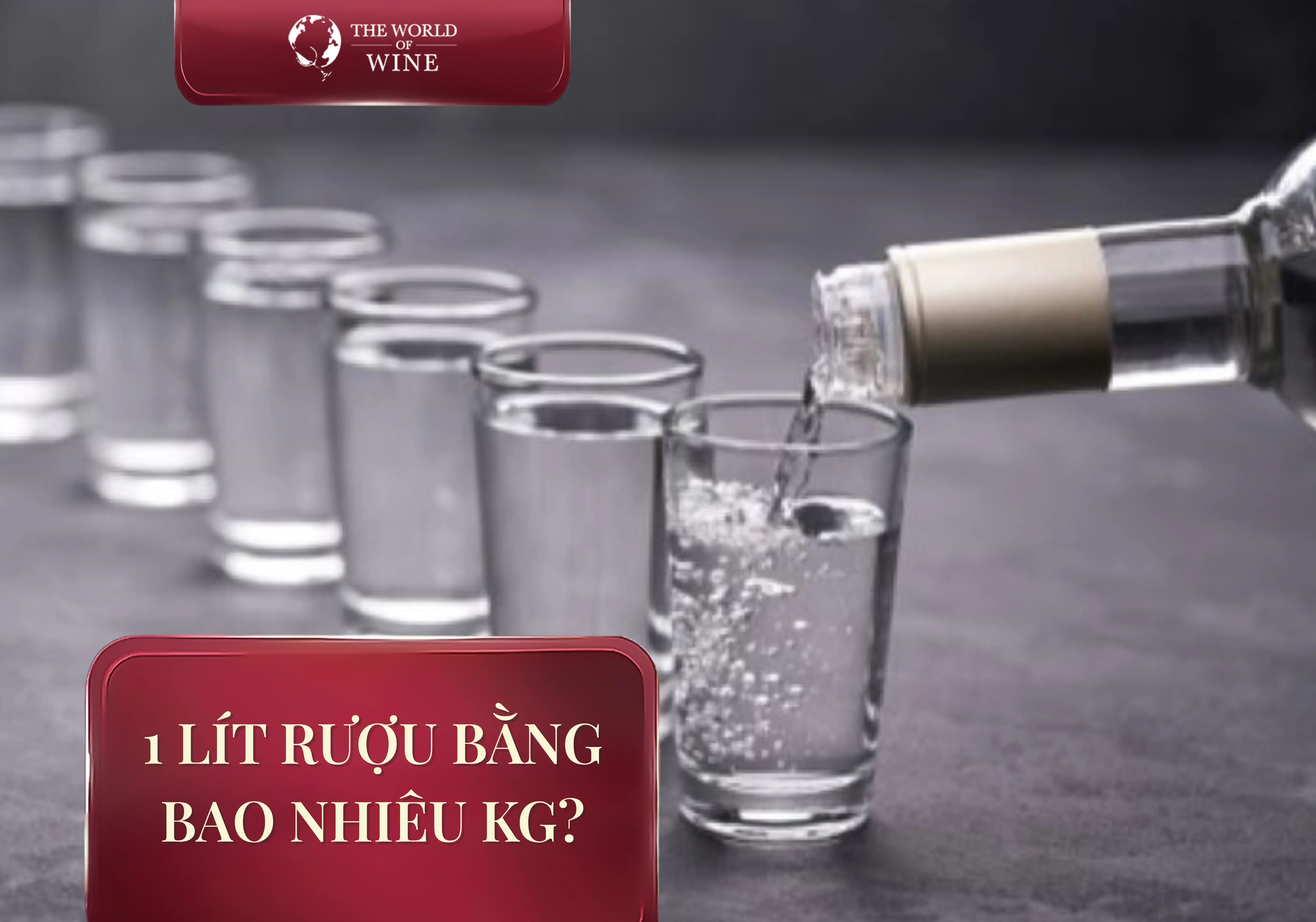 1 Lít rượu bằng bao nhiêu kg? Bảng quy đổi từ lít sang kg, cm3, cc