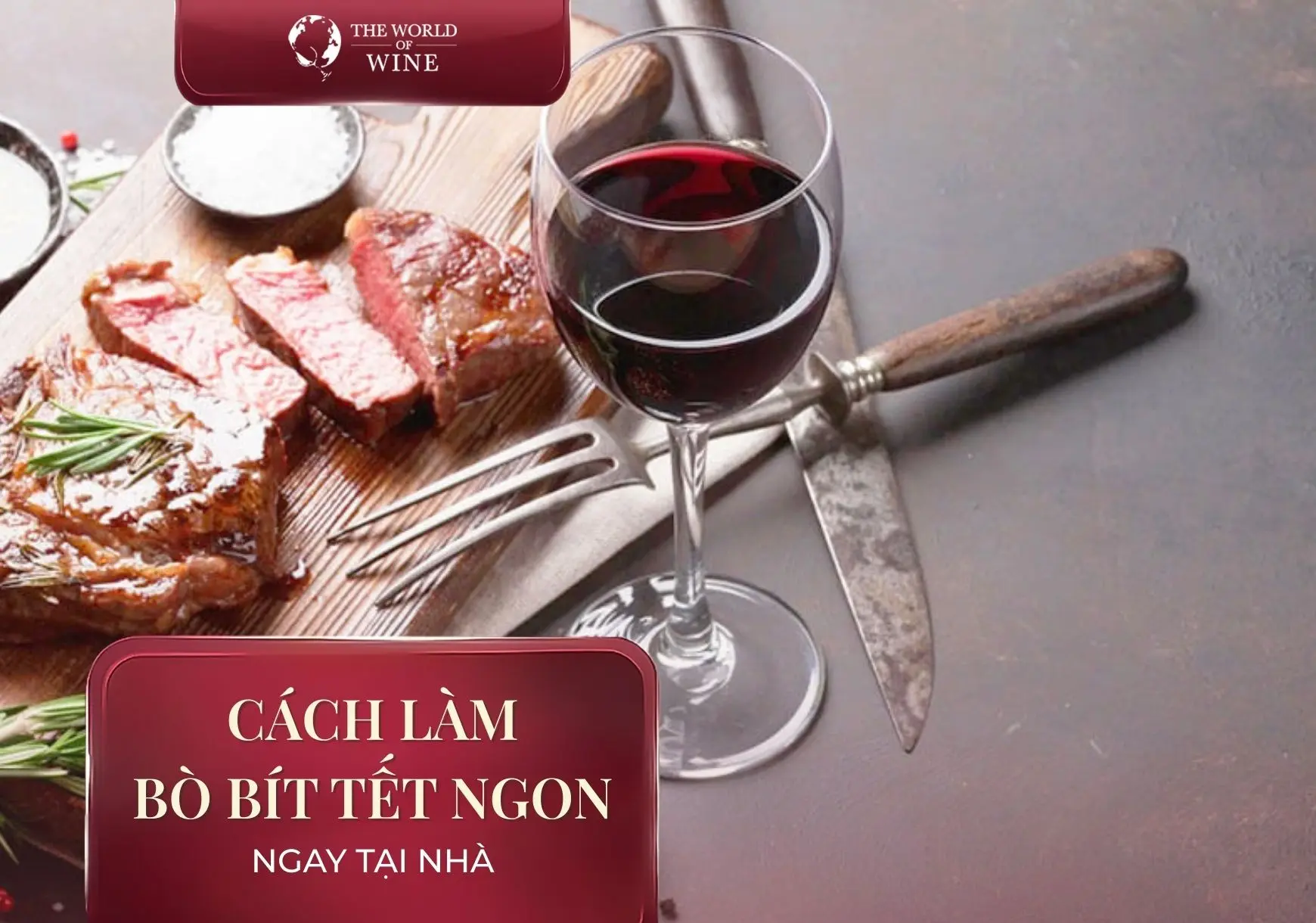 Gợi ý cách làm bò bít tết ngon, chuẩn vị ngay tại nhà