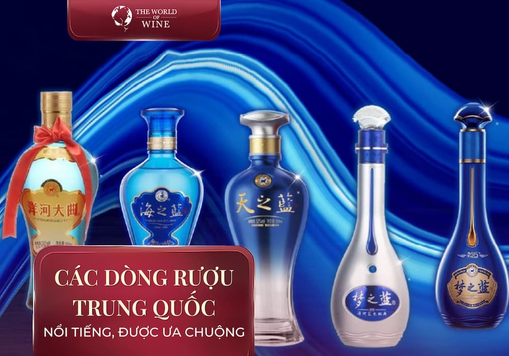 Tổng hợp các dòng rượu Trung Quốc nổi tiếng và được ưa chuộng hiện nay